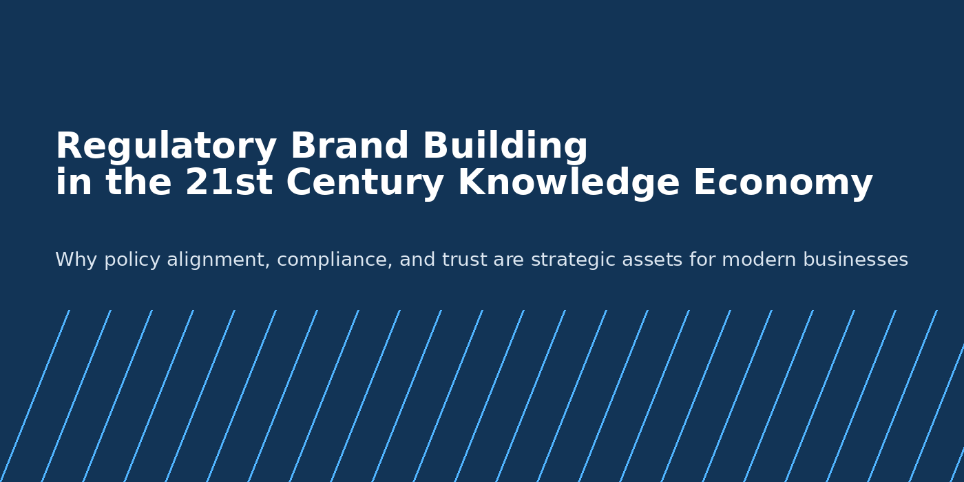 The Importance of Regulatory Brand Building in the 21st Century Knowledge Economy